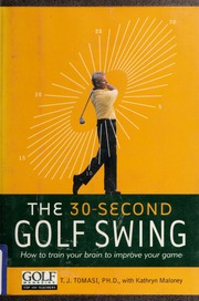 The 30second Golf Swing 1st Ed T J Tomasi
