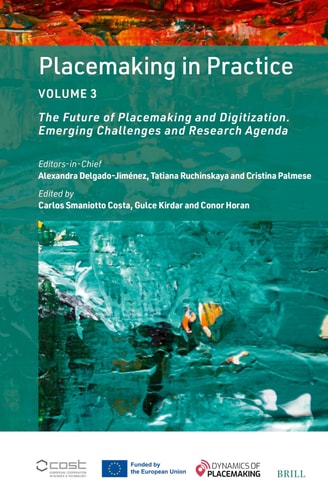 Placemaking In Practice Volume 3 The Future Of Placemaking And Digitization Emerging Challenges And Research Agenda Tatiana Ruchinskaya