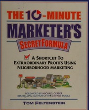 The 10minute Marketers Secret Formula A Shortcut To Extraordinary Profits Using Neighborhood Marketing Feltenstein