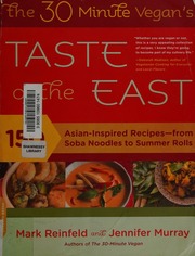 The 30 Minute Vegans Taste Of The East 150 Asianinspired Recipesfrom Soba Noodles To Summer Rolls Reinfeld