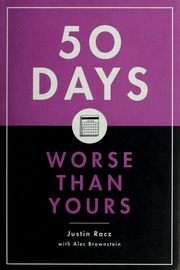 50 Days Worse Than Yours Racz Justin Brownstein Alec