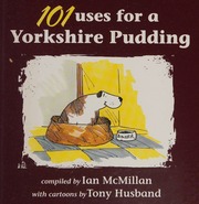 101 Uses For A Yorkshire Pudding Mcmillan Ian 1956 Husband Tony