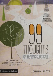 99 Thoughts On Hearing Gods Call Learning To Listen And Respond To Gods Voice Scott