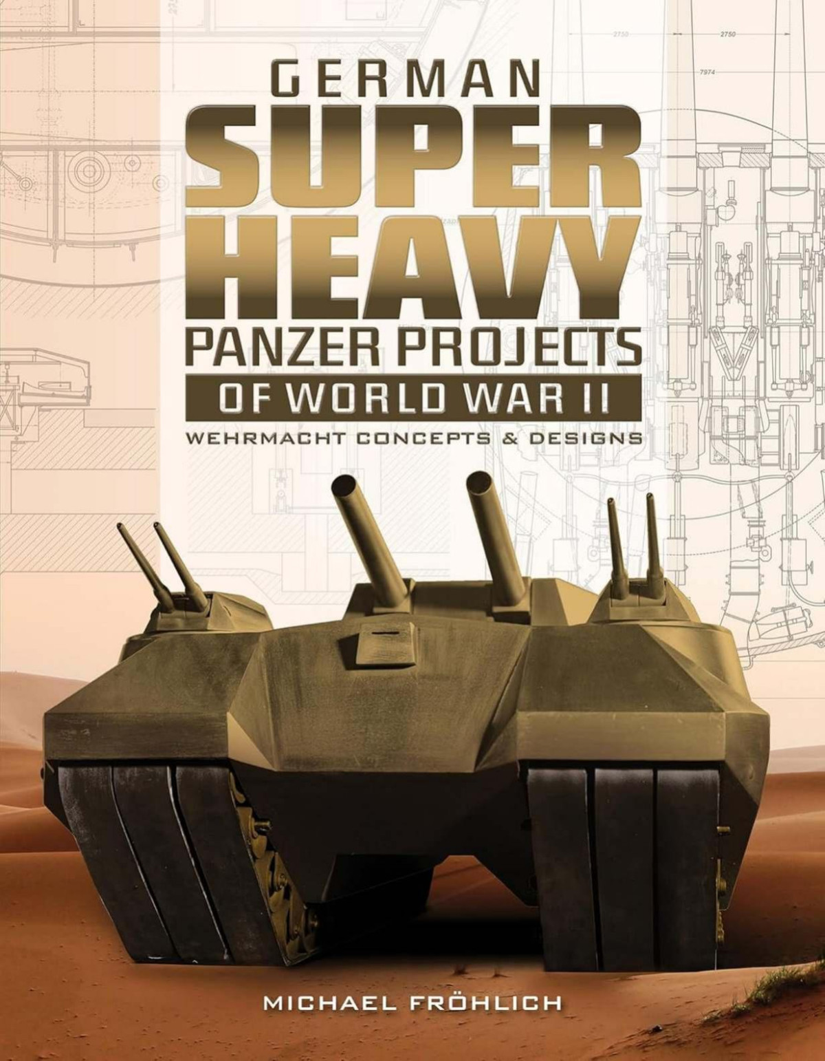 German Superheavy Panzer Projects Of World War Ii Wehrmacht Concepts Designs 1st Edition Michael Frohlich