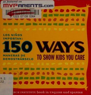150 Ways To Show Kids You Care Los Niños Importan 150 Maneras De Demostrárselo Roehlekepartain