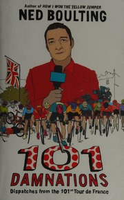 101 Damnations Notes From The 101st Tour De France Boulting