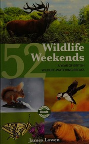 52 Wildlife Weekends A Year Of British Wildlifewatching Breaks Lowen