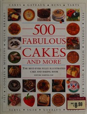 500 Fabulous Cakes And More The Bestever Fully Illustrated Cake And Baking Book Day