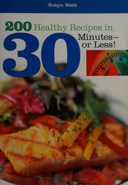 200 Healthy Recipes In 30 Minutesor Less Webb Robyn
