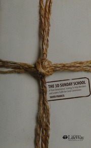 The 3d Sunday School A Three Dimensional Strategy To Help Members And Leaders Fulfill The Great Commission Francis