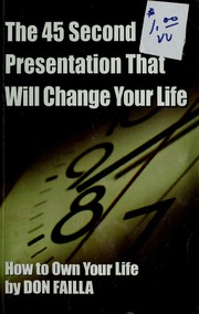 The 45 Second Presentation That Will Change Your Life Failla