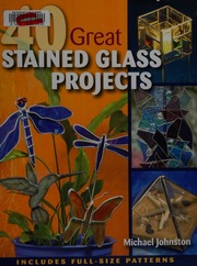 40 Great Stained Glass Projects 1st Ed Johnston Michael 1947