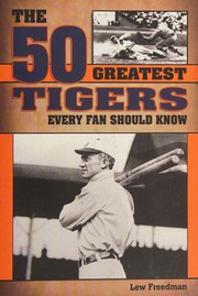 50 Greatest Tigers Every Fan Should Know Lew Freedman