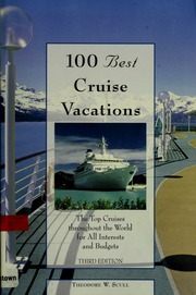 100 Best Cruise Vacations 3rd Ed Theodore W Scull