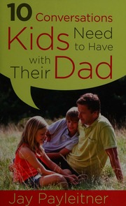 10 Conversations Kids Need To Have With Their Dad Payleitner