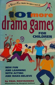 101 More Drama Games For Children New Fun And Learning With Acting And Makebelieve 1st Ed Rooyackers