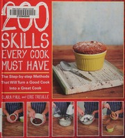 200 Skills Every Cook Must Have The Stepbystep Methods That Will Turn A Good Cook Into A Great Cook Paul