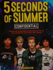 5 Seconds Of Summer Confidential Over 100 Amazing Photographs Of The Worlds Hottest Boy Band First North American Edition Besley