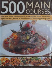 500 Main Courses Bestever Dishes For Family Meals Quick Suppers Dinner Parties And Special Events Shown In More Than 500 Tempting Photographs Fleetwood
