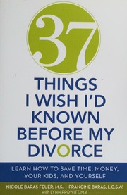 37 Things I Wish Id Known Before My Divorce Learn How To Save Time Money Your Kids And Yourself Feuer