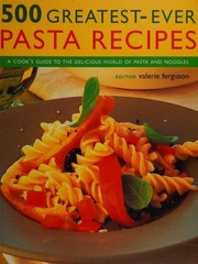 500 Greatestever Pasta Recipes A Cooks Guide To The Delicious World Of Pasta And Noodles Ferguson