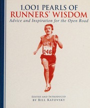 1001 Pearls Of Runners Wisdom Advice And Inspiration For The Open Road Katovsky