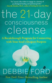 The 21day Consciousness Cleanse A Breakthrough Program For Connecting With Your Souls Deepest Purpose 1st Harpercollins Pbk Ed Ford