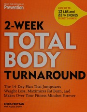 2week Total Body Turnaround The 14day Plan That Jumpstarts Weight Loss Maximizes Fat Burn And Makes Over Your Fitness Mindset Forever Freytag
