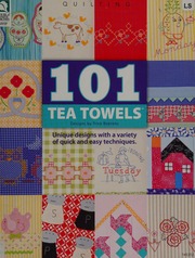 101 Tea Towels Unique Designs With A Variety Of Quick And Easy Techniques Boerens