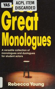 102 Great Monologues A Versatile Collection Of Monologues And Duologues For Student Actors 1st Ed Young