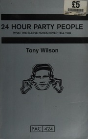 24 Hour Party People What The Sleeve Notes Never Tell You Wilson