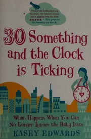 30 Something And The Clock Is Ticking What Happens When You Can No Longer Ignore The Baby Issue Edwards