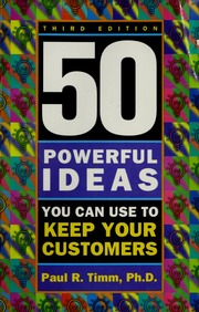 50 Powerful Ideas You Can Use To Keep Your Customers Electronic Resource 3rd Edition Timm