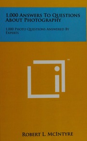 1000 Answers To Questions About Photography 1000 Photo Questions Answered By Experts Mcintyre
