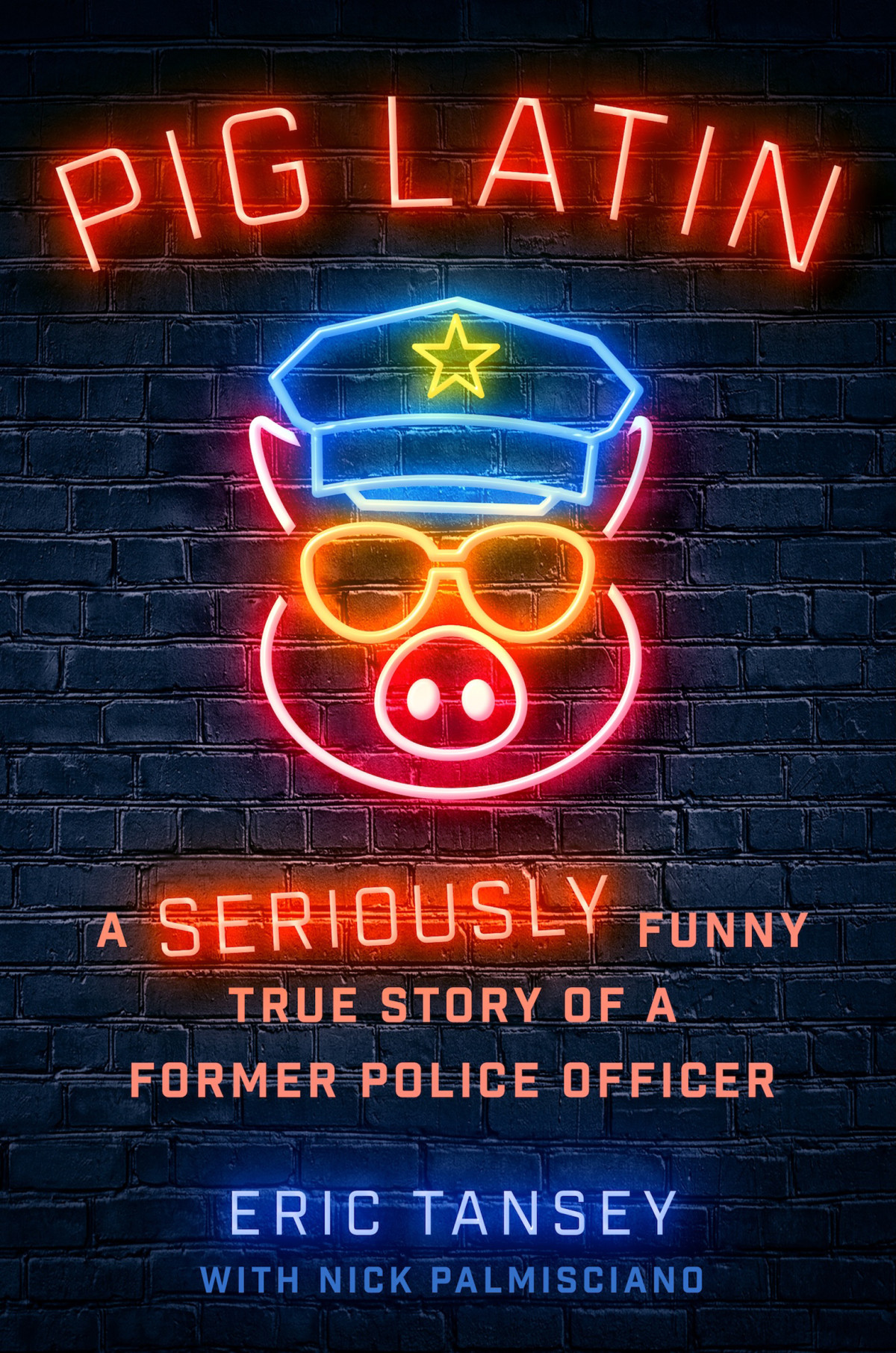Pig Latin A Seriously Funny True Story Of A Former Police Officer Eric Tansey Nick Palmisciano