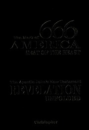 666 The Mark Of America Seat Of The Beast The Apostle Johns New Testament Revelation Unfolded Christopher