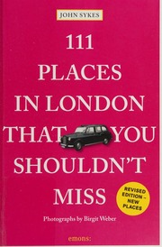 111 Places In London That You Shouldnt Miss Sykes John 1956 Author