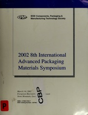 8th International Advanced Packaging Materials Symposium 2002 Proceedings March 36 2002 Stone Mountain Ga Usa International Advanced Packaging Materials Symposium 8th 2002 Stone Mountain