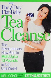 The 7day Flatbelly Tea Cleanse The Revolutionary New Plan To Melt Up To 10 Pounds In Just One Week Choi
