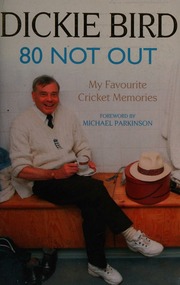 80 Not Out My Favourite Cricket Memories Bird Dickie 1933 Author