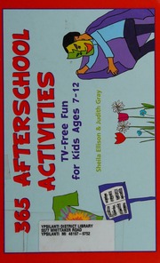 365 Afterschool Activities For Kids Ages 7 To 12 Ellison Sheila