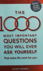 The 1000 Most Important Questions You Will Ever Ask Yourself That Make Life Work For You Thomas