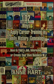 102 Ways To Apply Career Training In Family Historygenealogy How To Find A Job Internship Or Create Your Own Business Hart