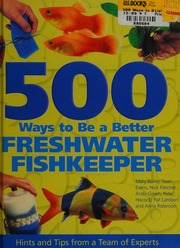 500 Ways To Be A Better Freshwater Fishkeeper Bailey Mary