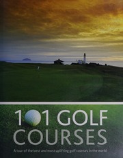 101 Golf Courses A Tour Of The Best And Most Uplifting Golf Courses In The World Giles