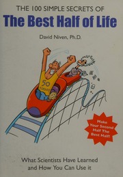 The 100 Simple Secrets Of The Best Half Of Life What Scientists Have Learned And How You Can Use It Niven