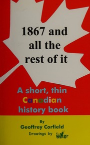 1867 And All The Rest Of It A Short Thin Canadian History Book Corfield