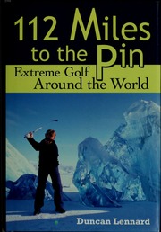 112 Miles To The Pin Extreme Golf Around The World 112 Miles To The Pin Extreme Golf Around The World Lennard