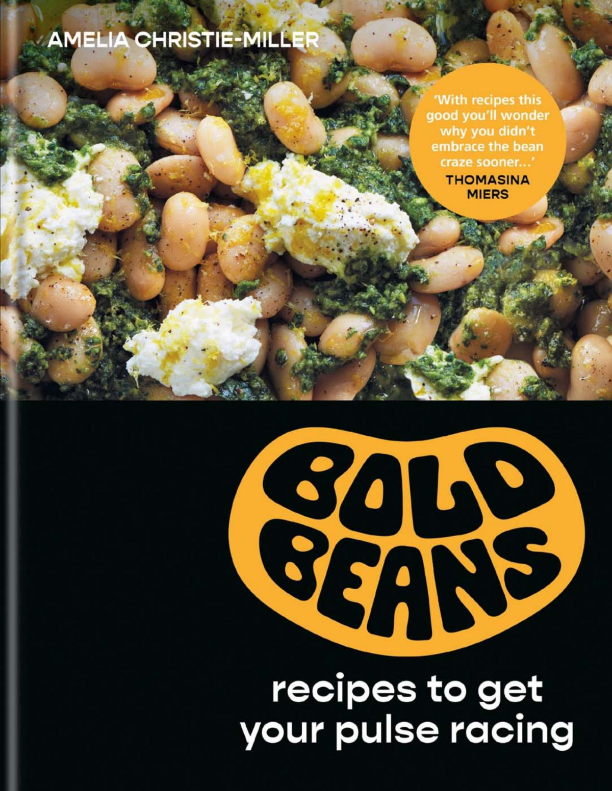 Bold Beans Recipes To Get Your Pulse Racing 1st Edition Amelia Christiemiller