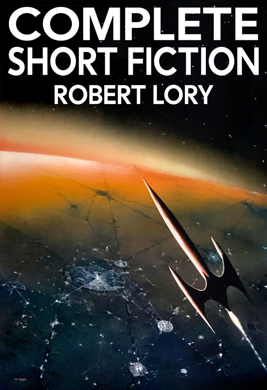 Complete Short Fiction Robert Lory